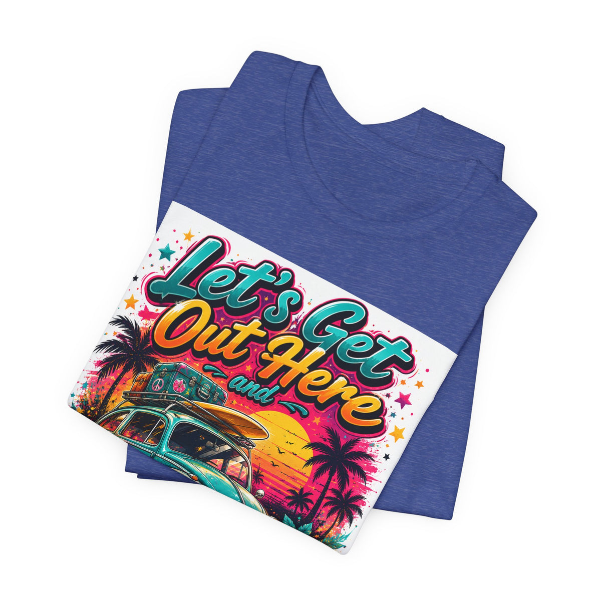 Let's Get Out Here & Make Some Bad Decisions Tee