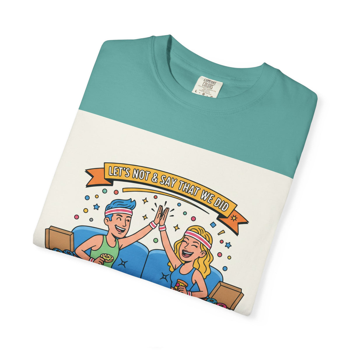 "Let's Not and Say We Did" Unisex Tee