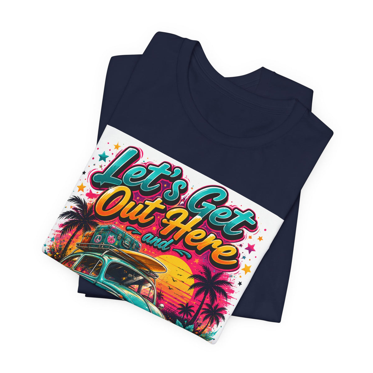 Let's Get Out Here & Make Some Bad Decisions Tee