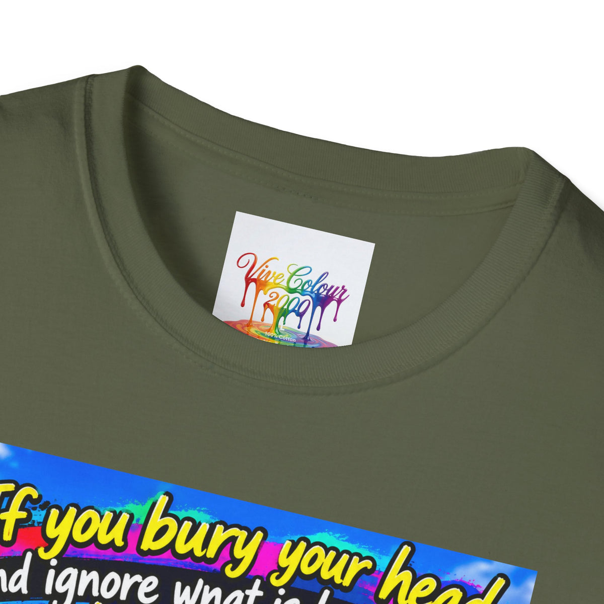 Don't bury your head Unisex Softstyle T-Shirt