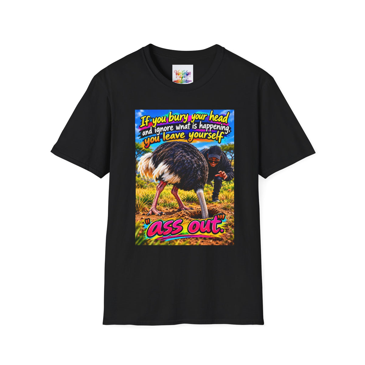 Don't bury your head Unisex Softstyle T-Shirt