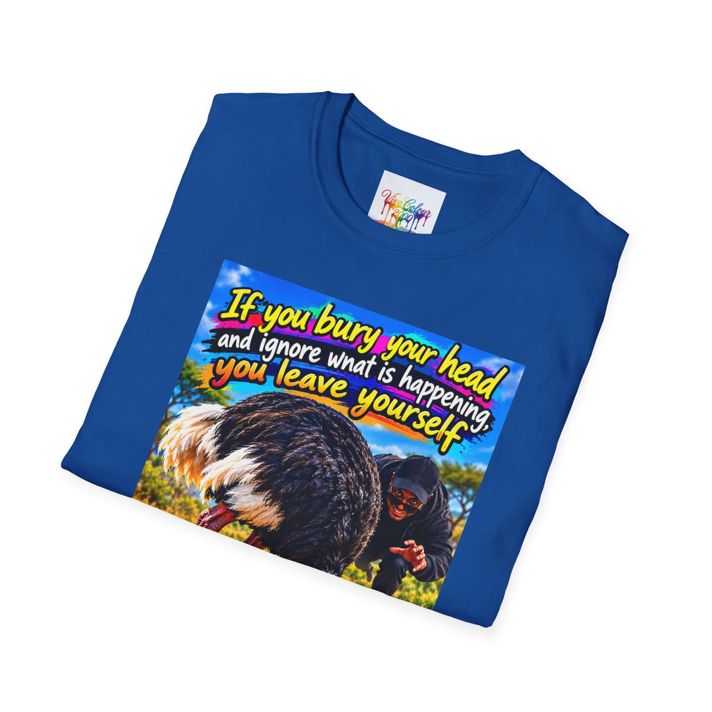 Don't bury your head Unisex Softstyle T-Shirt