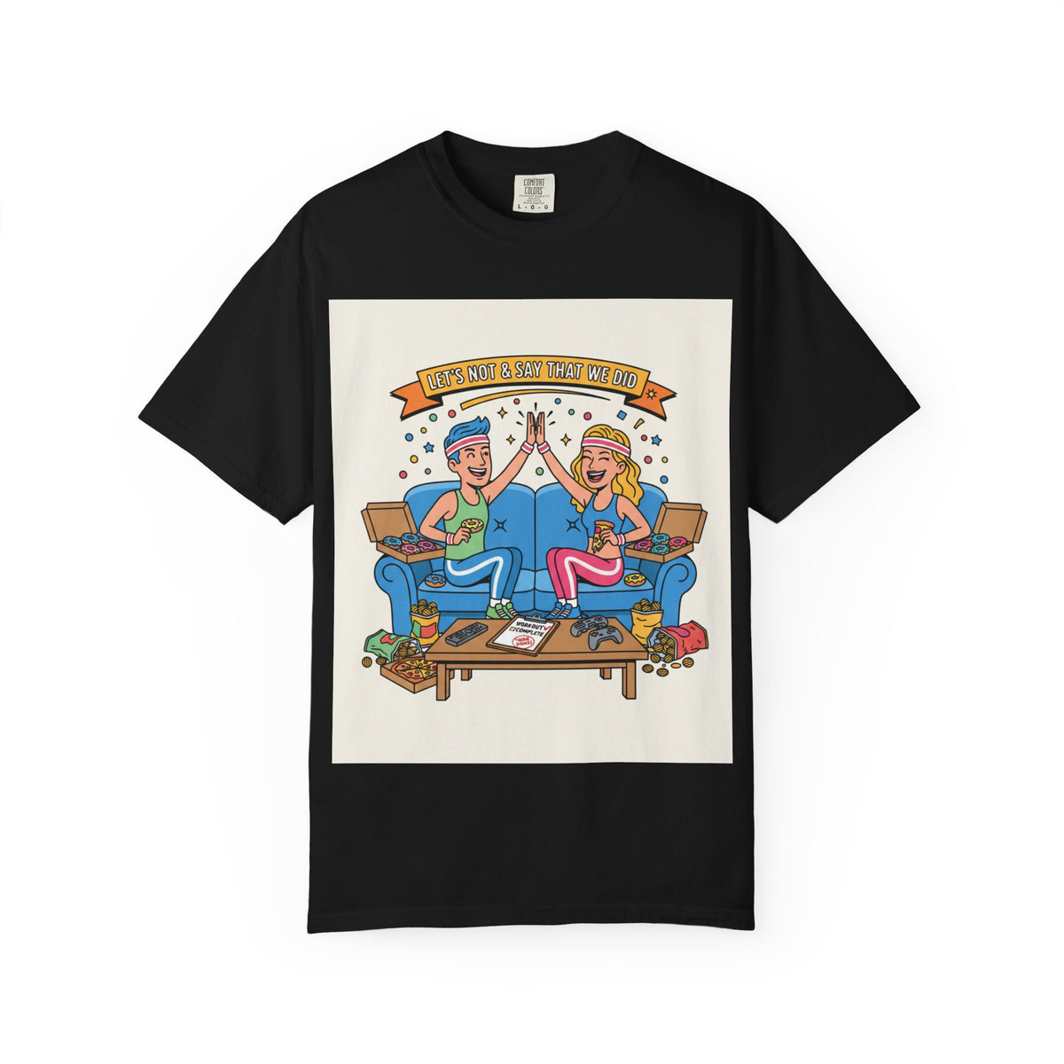 "Let's Not and Say We Did" Unisex Tee