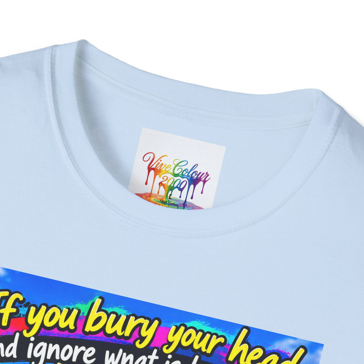 Don't bury your head Unisex Softstyle T-Shirt