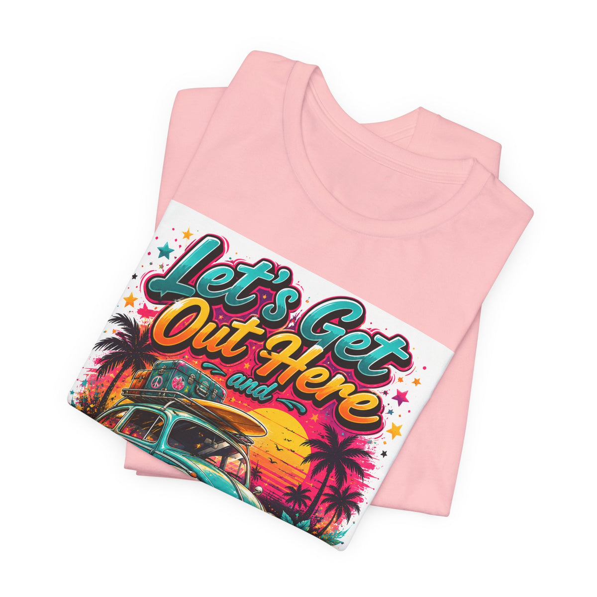Let's Get Out Here & Make Some Bad Decisions Tee