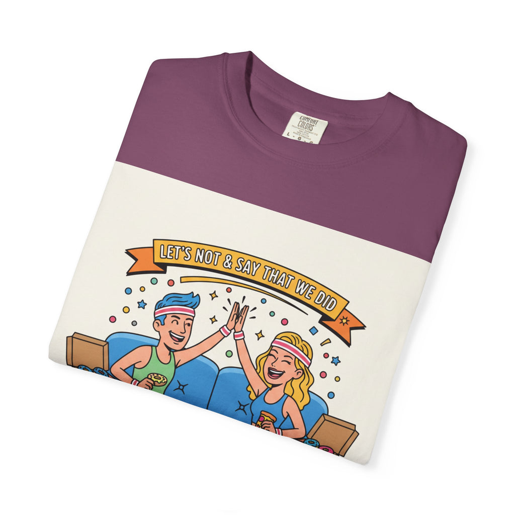 "Let's Not and Say We Did" Unisex Tee
