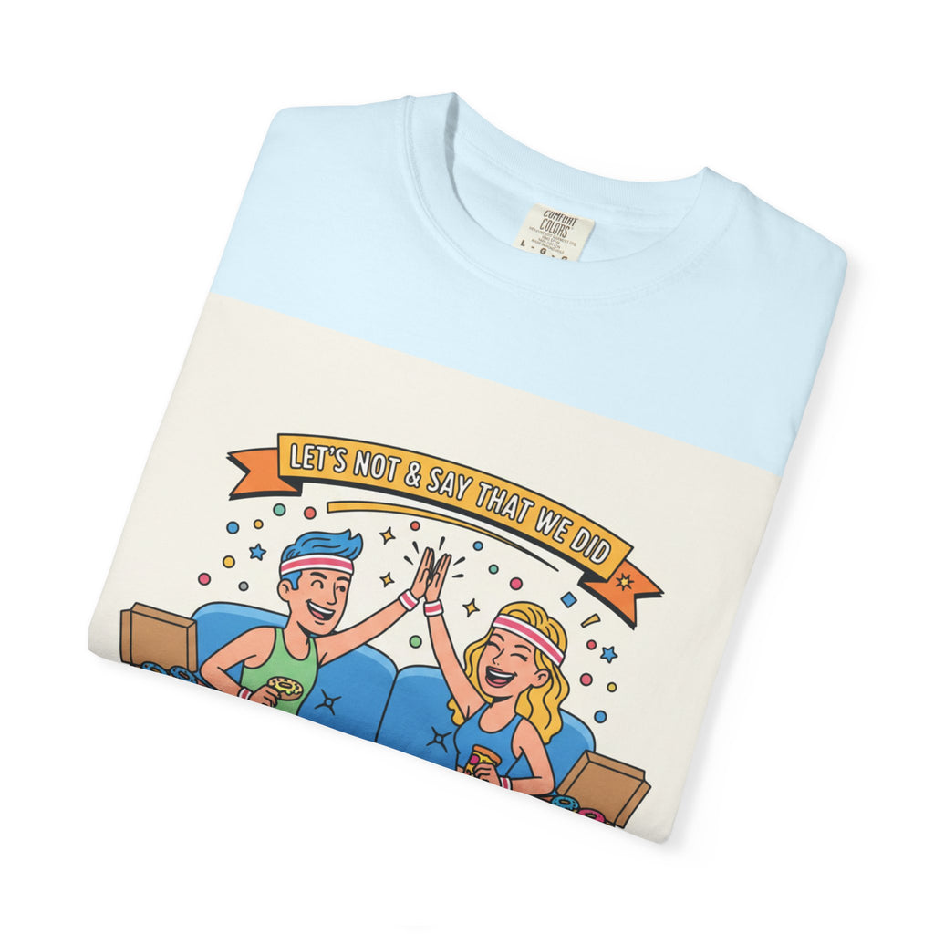 "Let's Not and Say We Did" Unisex Tee