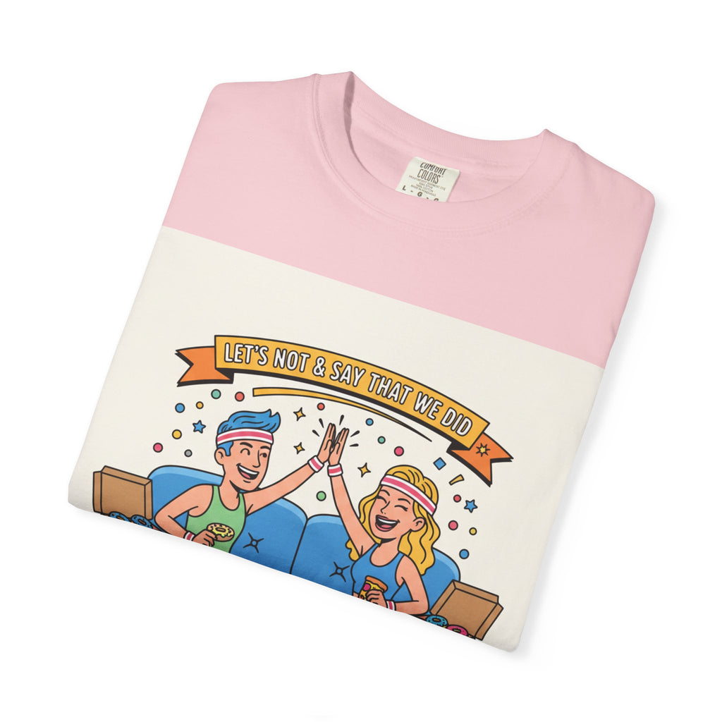 "Let's Not and Say We Did" Unisex Tee