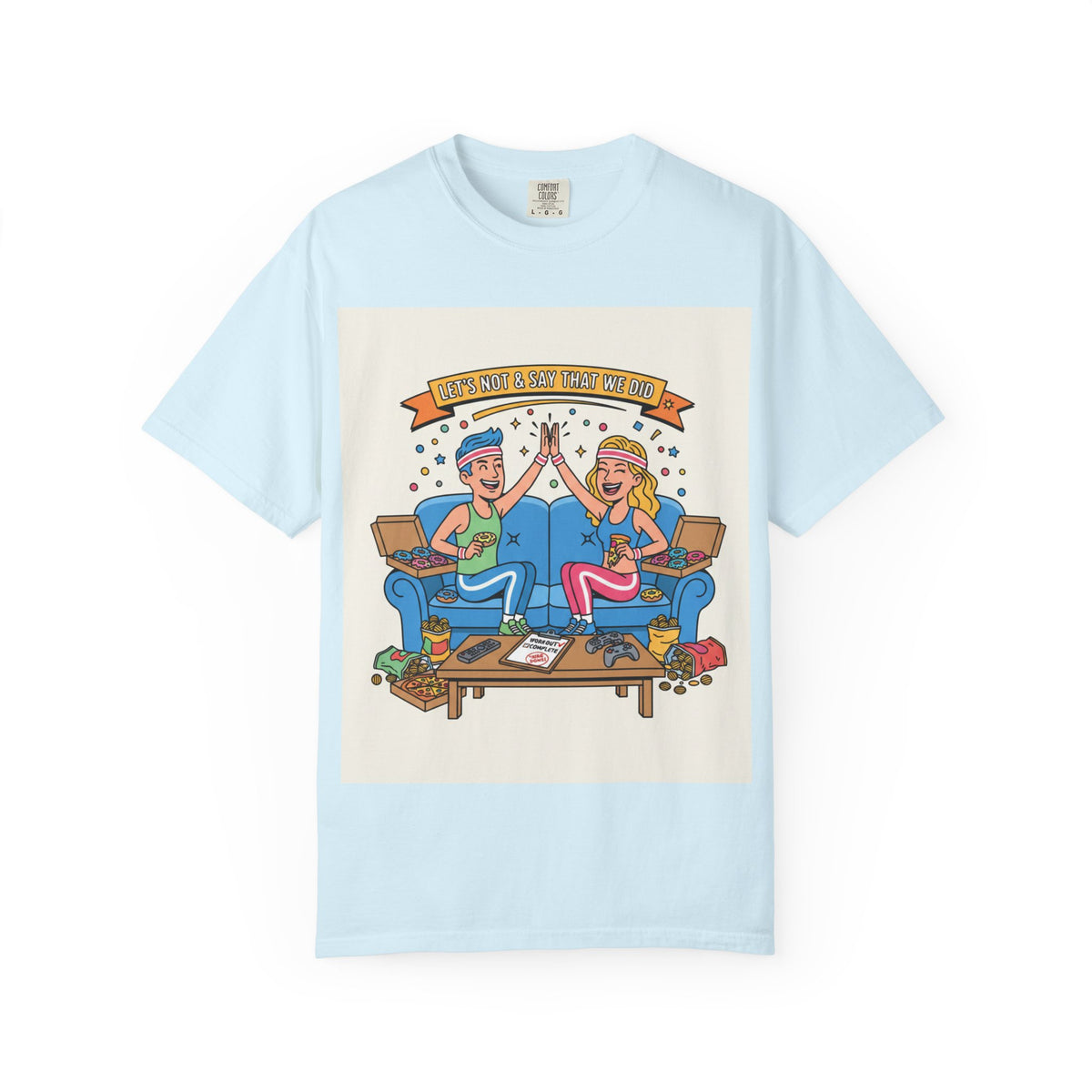 "Let's Not and Say We Did" Unisex Tee