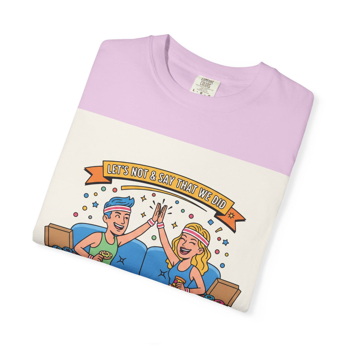 "Let's Not and Say We Did" Unisex Tee