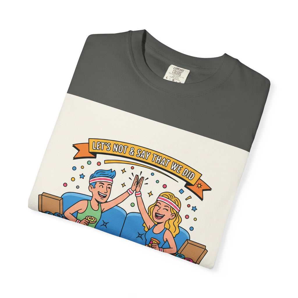 "Let's Not and Say We Did" Unisex Tee