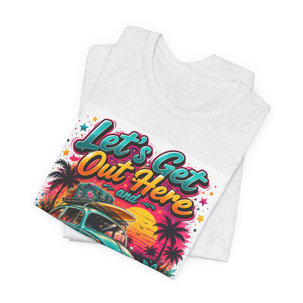 Let's Get Out Here & Make Some Bad Decisions Tee