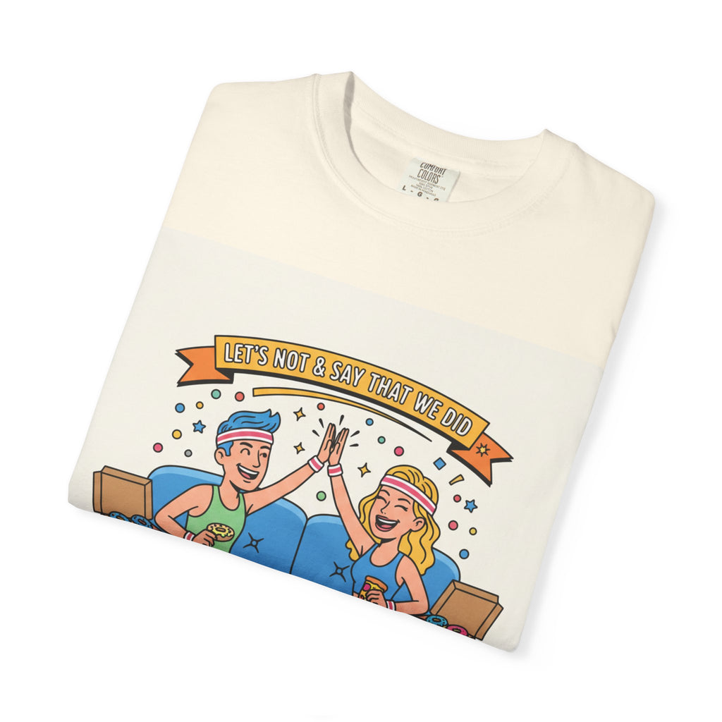 "Let's Not and Say We Did" Unisex Tee