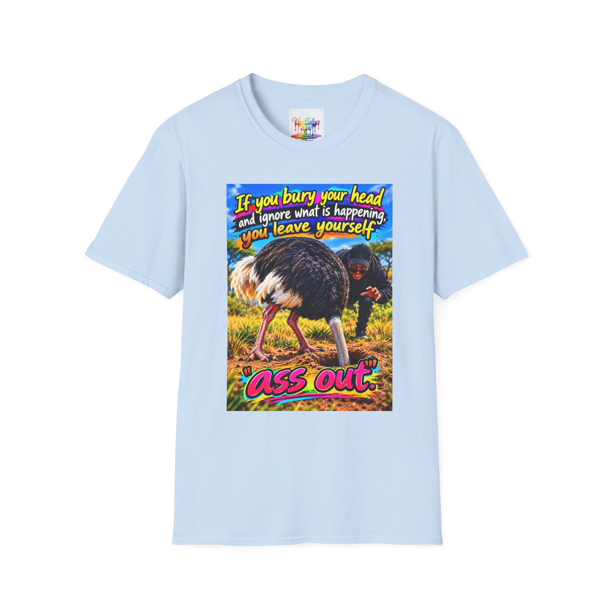 Don't bury your head Unisex Softstyle T-Shirt