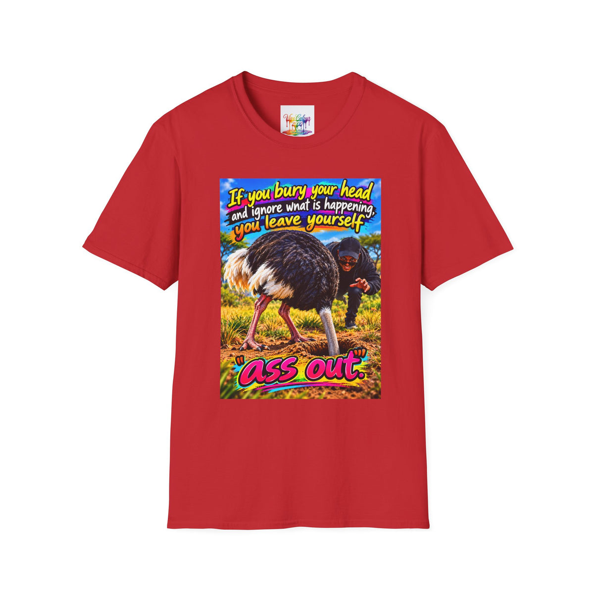 Don't bury your head Unisex Softstyle T-Shirt