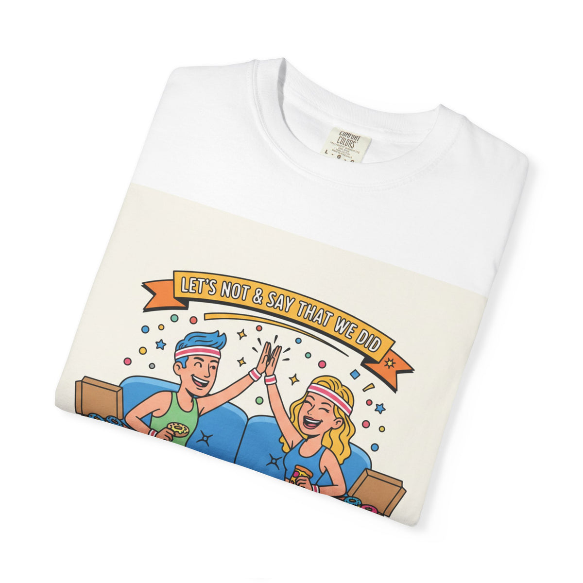 "Let's Not and Say We Did" Unisex Tee