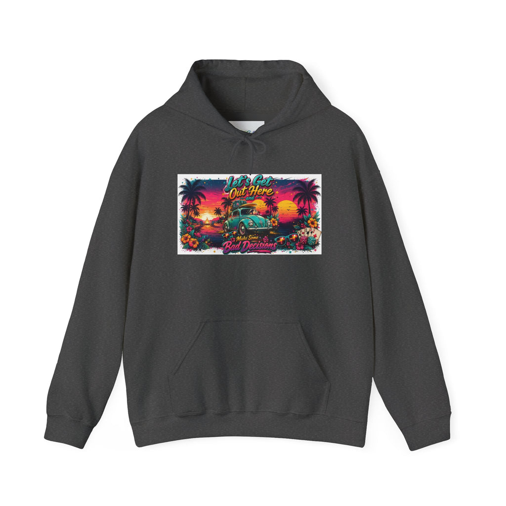 Let's Get Out Here & Make Some Bad Decisions Unisex Hoodie