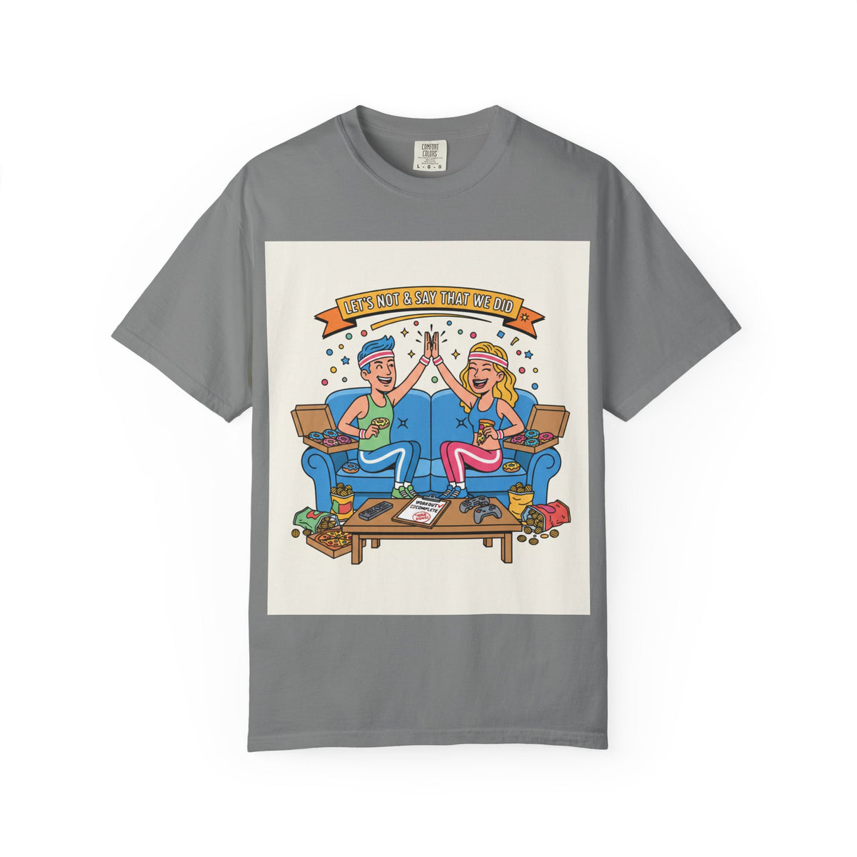 "Let's Not and Say We Did" Unisex Tee