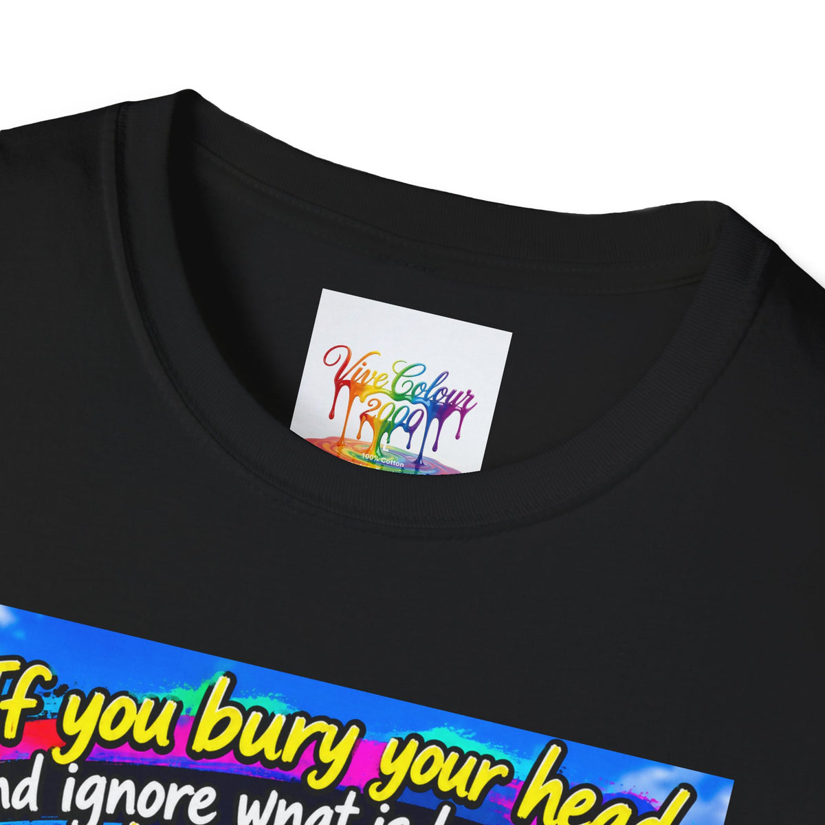 Don't bury your head Unisex Softstyle T-Shirt