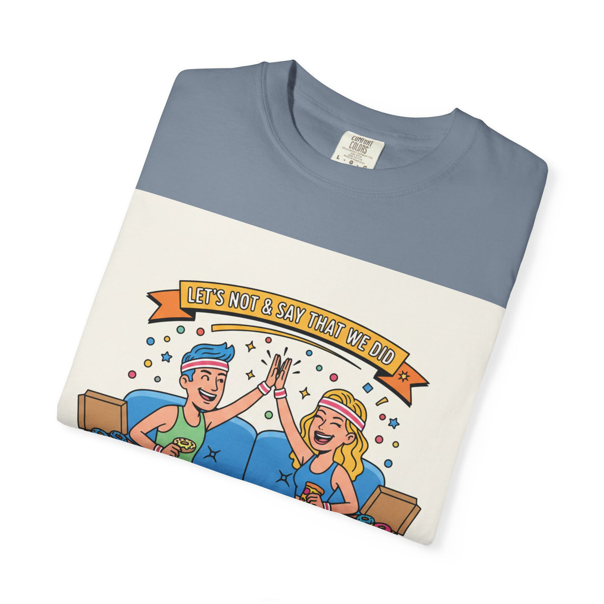 "Let's Not and Say We Did" Unisex Tee