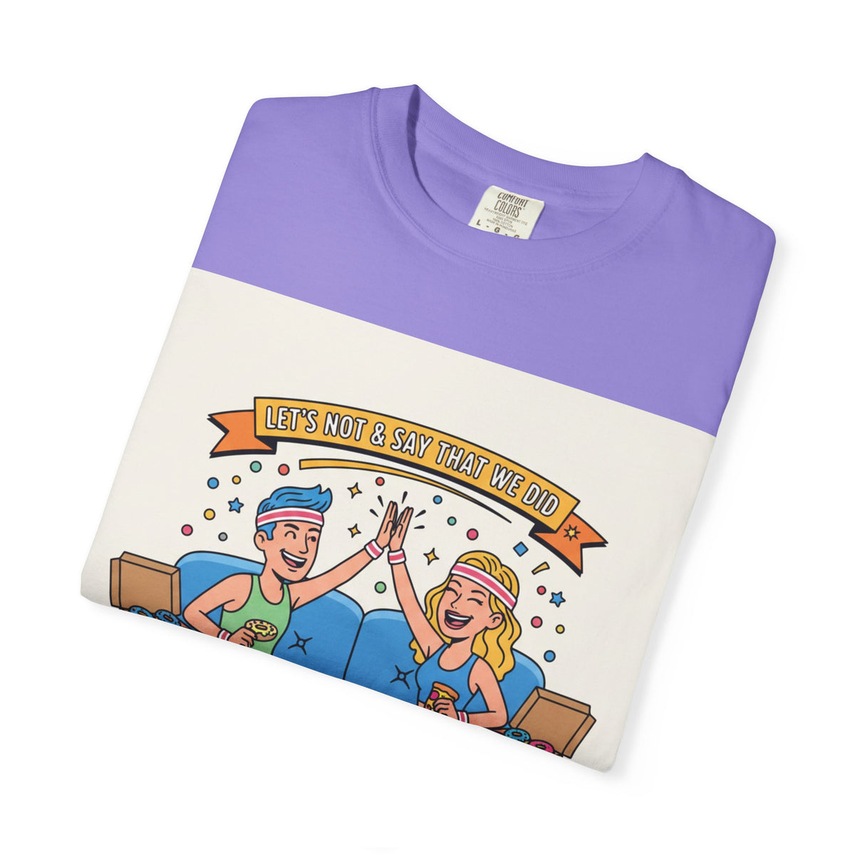 "Let's Not and Say We Did" Unisex Tee