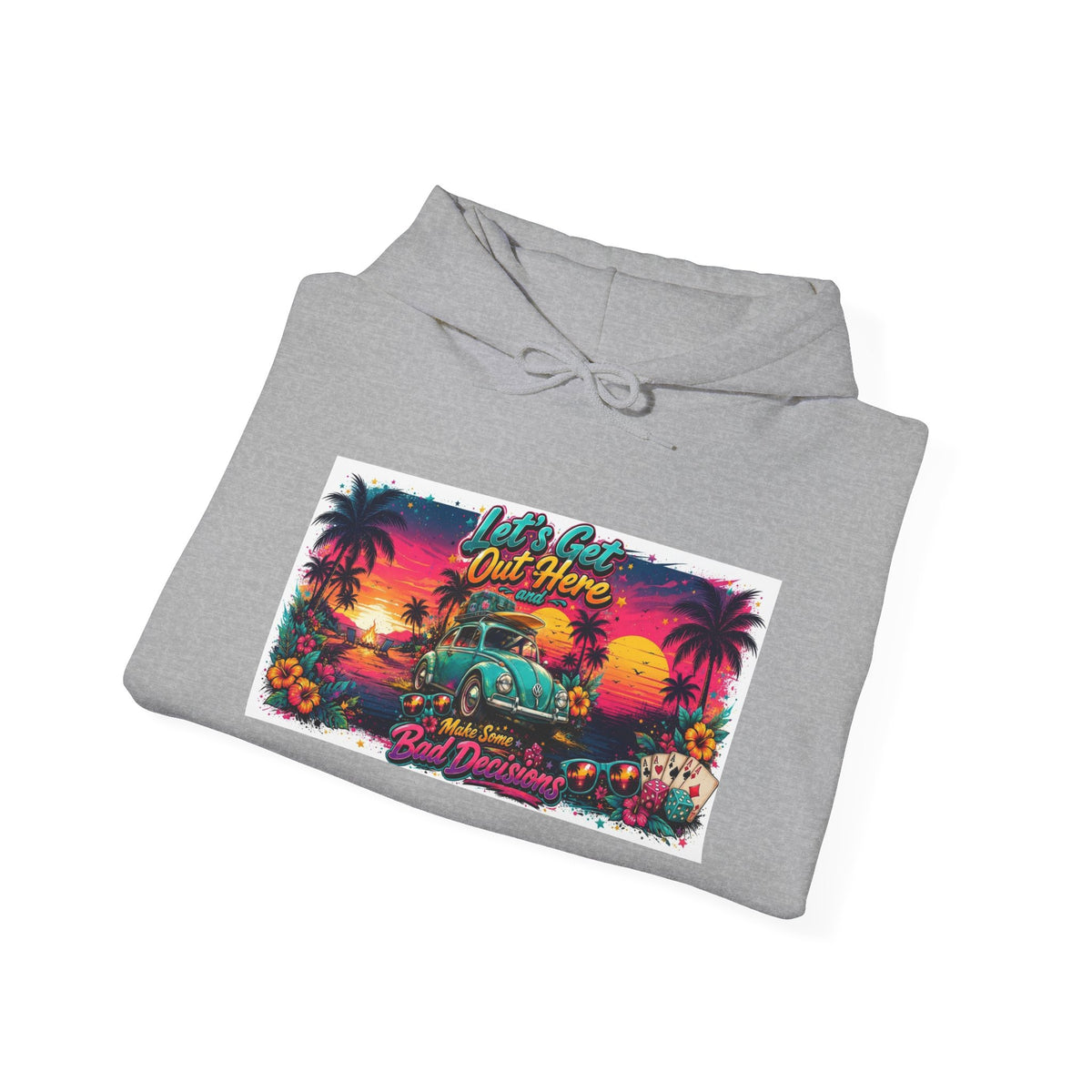 Let's Get Out Here & Make Some Bad Decisions Unisex Hoodie