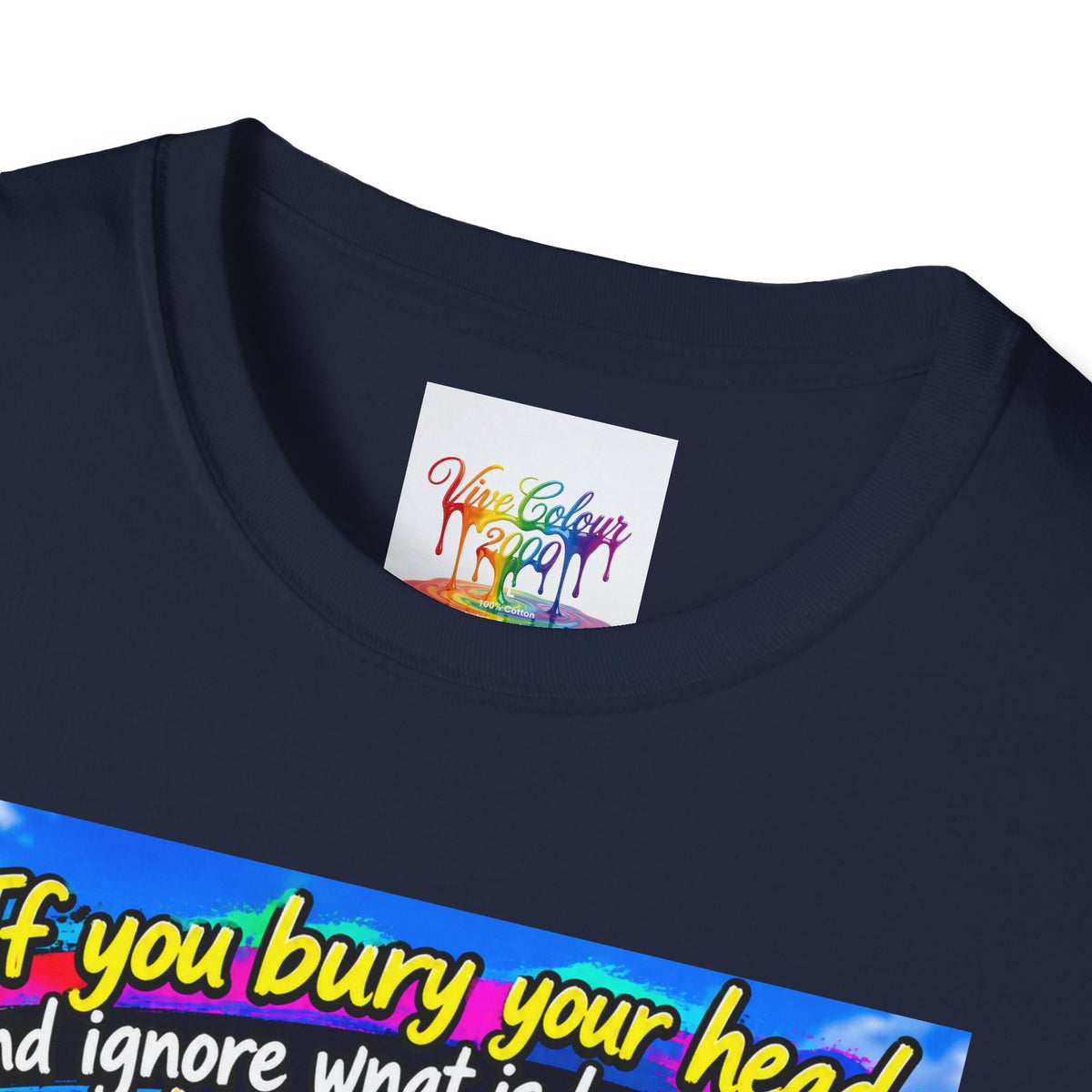 Don't bury your head Unisex Softstyle T-Shirt