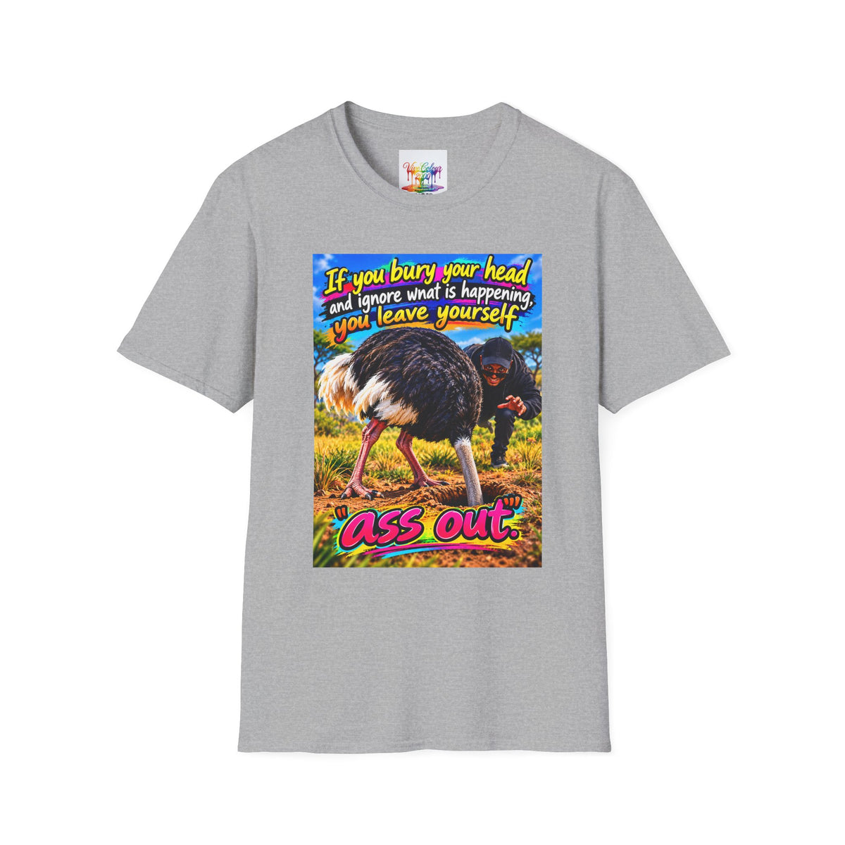 Don't bury your head Unisex Softstyle T-Shirt