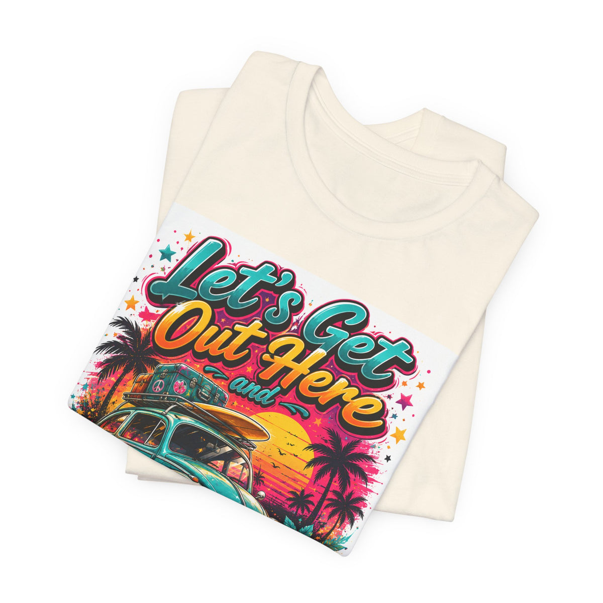 Let's Get Out Here & Make Some Bad Decisions Tee