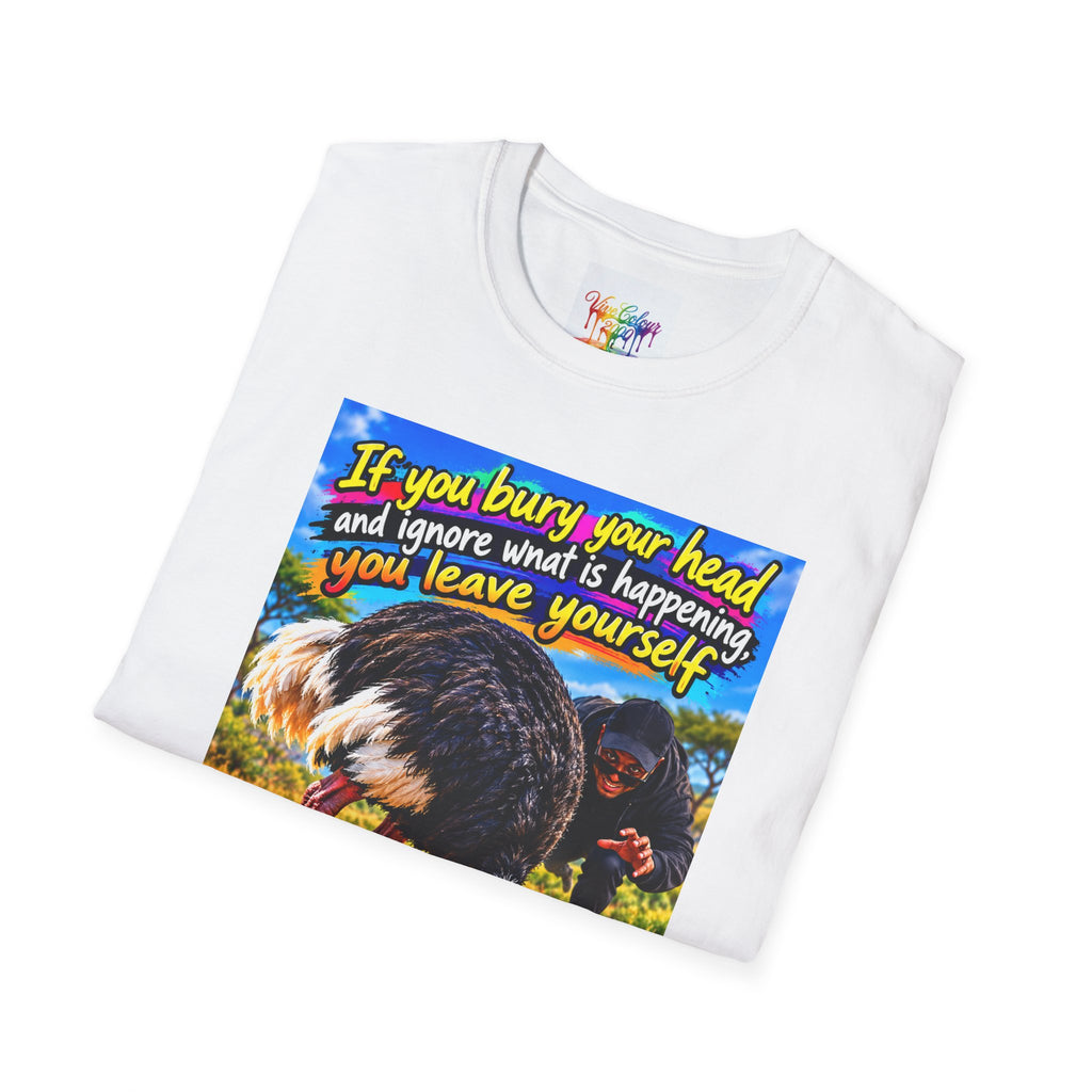 Don't bury your head Unisex Softstyle T-Shirt
