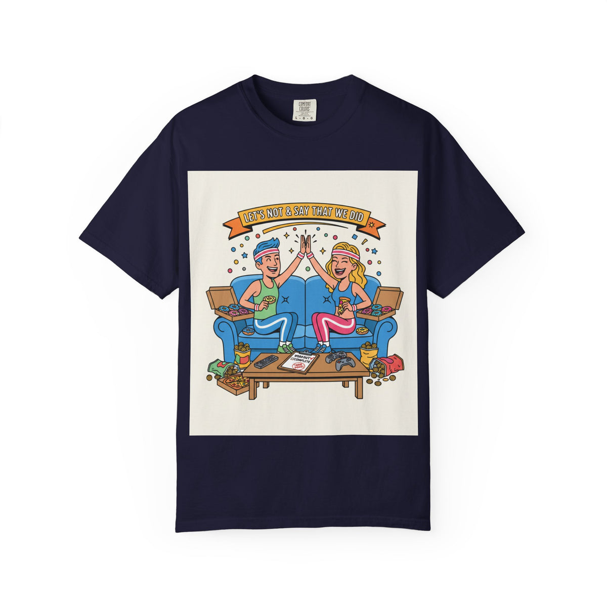 "Let's Not and Say We Did" Unisex Tee