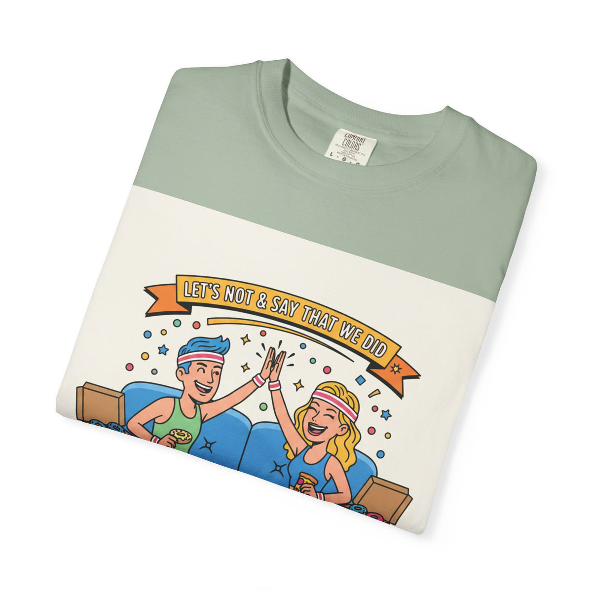 "Let's Not and Say We Did" Unisex Tee