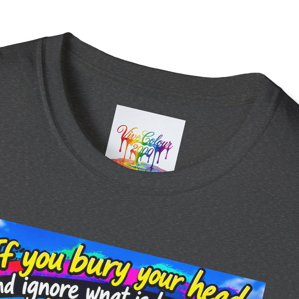 Don't bury your head Unisex Softstyle T-Shirt